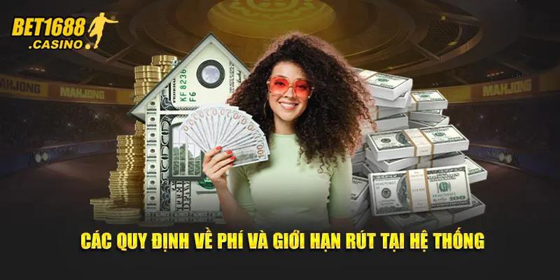 Các quy định về phí và giới hạn rút tại hệ thống