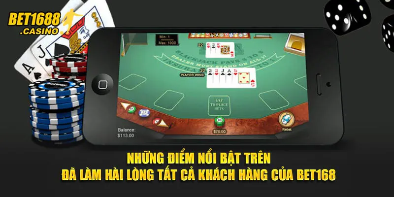 Những điểm nổi bật trên đã làm hài lòng tất cả khách hàng của Bet168