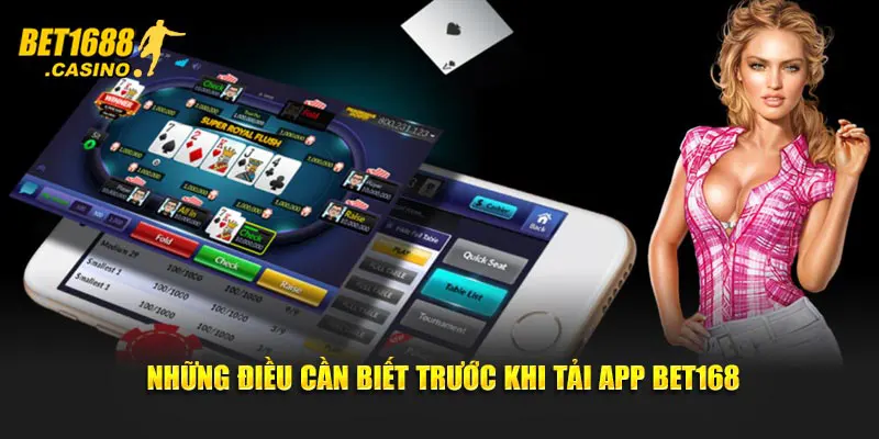 Những điều cần biết trước khi tải app Bet168