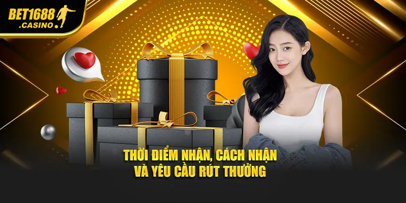 Thời điểm nhận, cách nhận và yêu cầu rút thưởng
