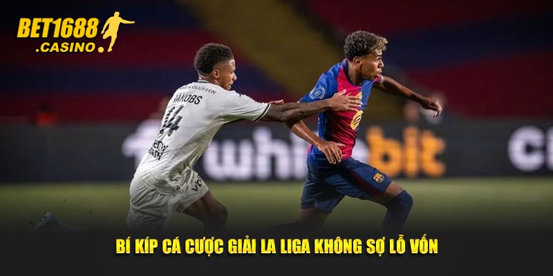 Bí kíp cá cược giải La Liga không sợ lỗ vốn