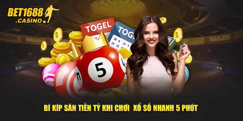 Bí kíp săn tiền tỷ khi chơi  xổ số nhanh 5 phút