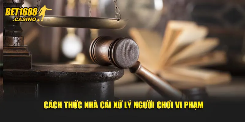 Cách thức nhà cái xử lý người chơi vi phạm