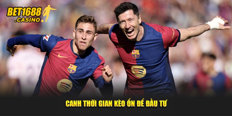 Canh thời gian kèo ổn để đầu tư