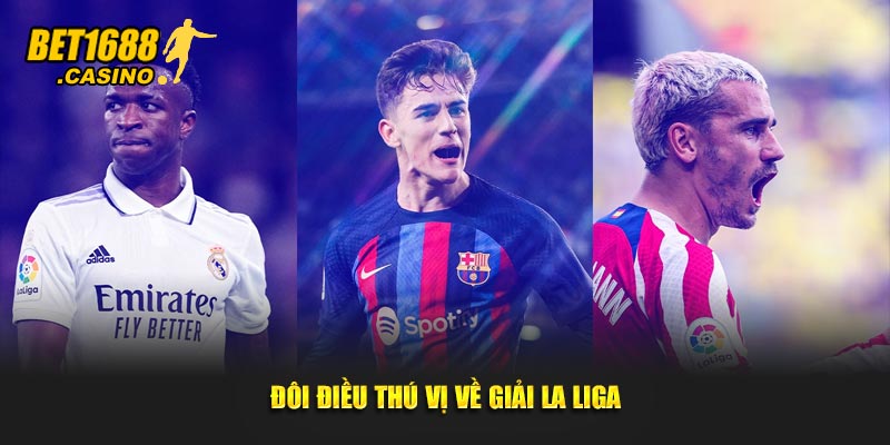 Đôi điều thú vị về giải La Liga