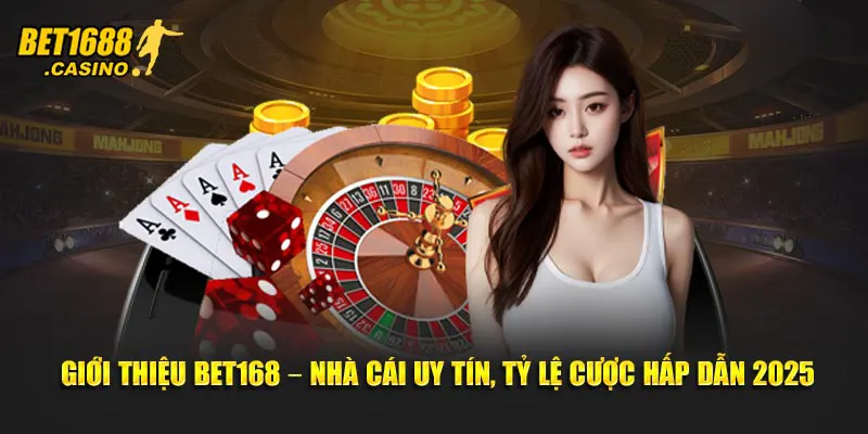 Giới Thiệu Bet168 – Nhà cái uy tín, tỷ lệ cược hấp dẫn 2025