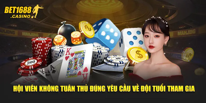 Hội viên không tuân thủ đúng yêu cầu về đội tuổi tham gia