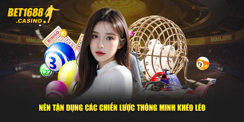 Nên tận dụng các chiến lược thông minh khéo léo