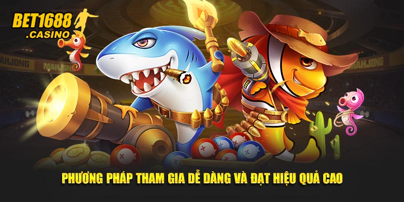 Phương pháp tham gia dễ dàng và đạt hiệu quả cao