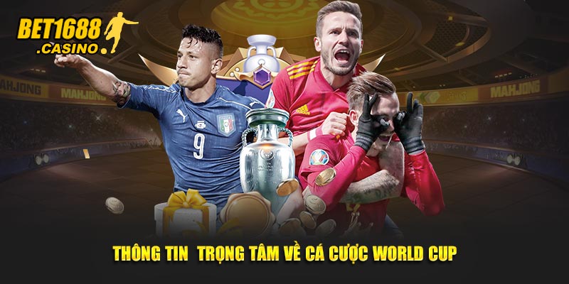 Thông tin trọng tâm về cá cược world cup