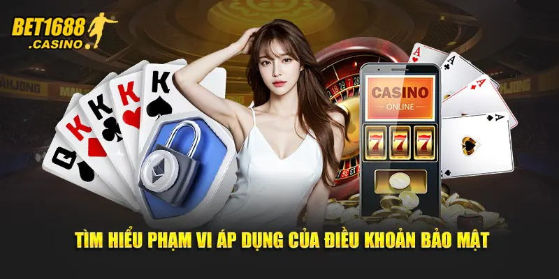 Tìm hiểu phạm vi áp dụng của điều khoản bảo mật