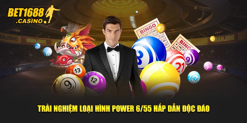 Trải nghiệm loại hình Power 6/55 hấp dẫn độc đáo