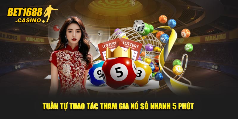 Tuần tự thao tác tham gia xổ số nhanh 5 phút