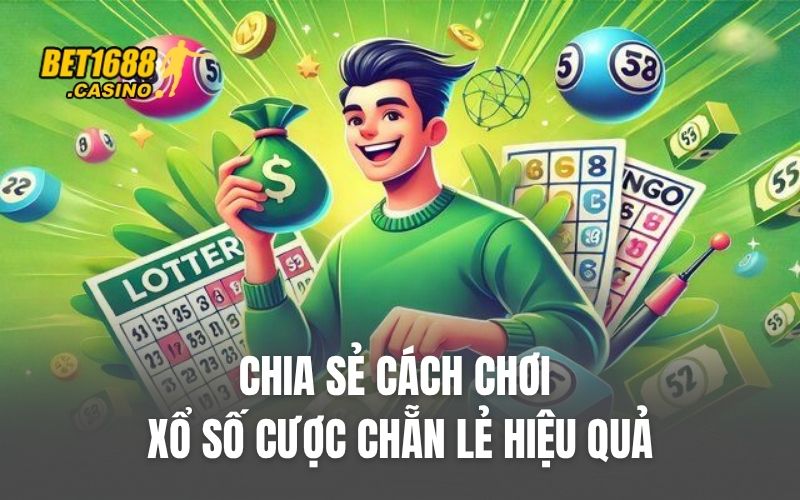 Chia sẻ cách chơi xổ số cược chẵn lẻ hiệu quả