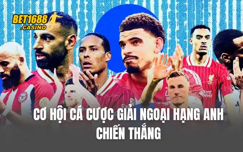 Cơ hội cá cược giải Ngoại Hạng Anh chiến thắng