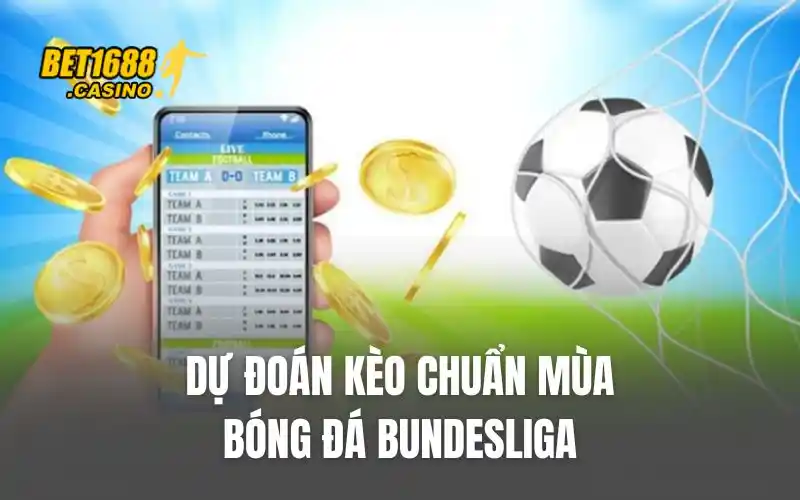 Dự đoán kèo chuẩn mùa bóng đá Bundesliga