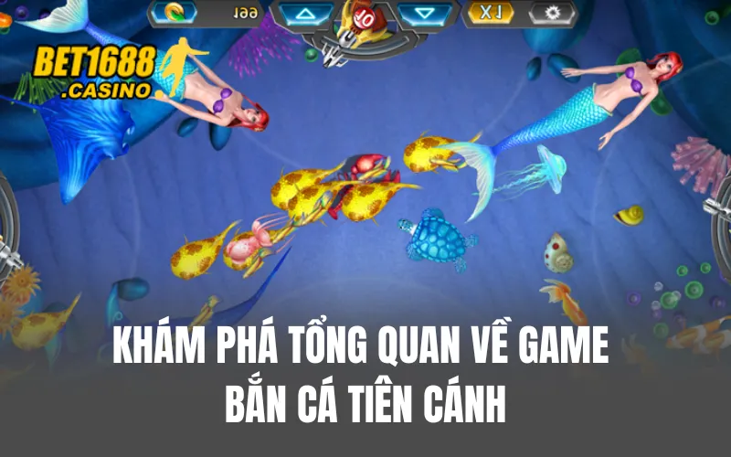 Khám phá tổng quan về game bắn cá tiên cánh