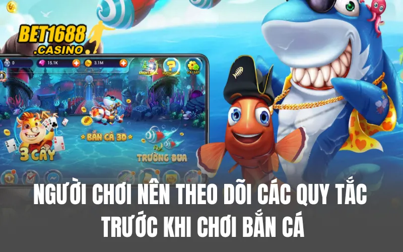 Người chơi nên theo dõi các quy tắc trước khi chơi bắn cá