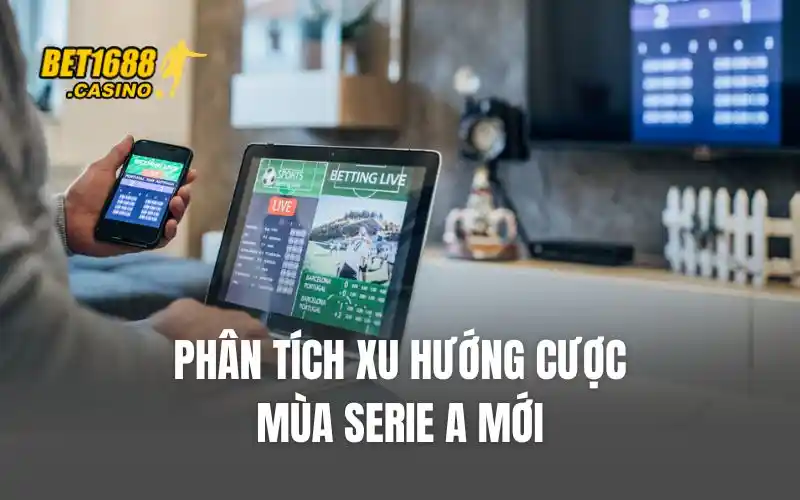 Phân tích xu hướng cược mùa Serie A mới