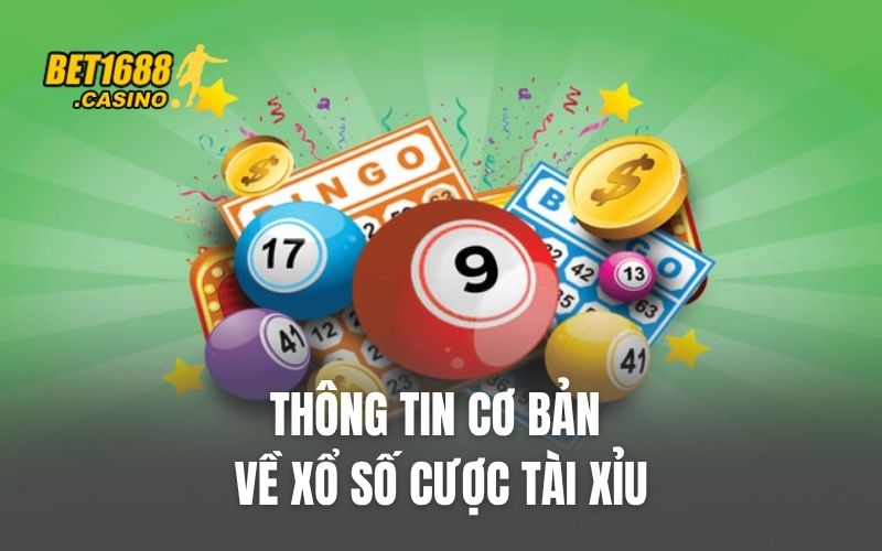 Thông tin cơ bản về xổ số cược tài xỉu