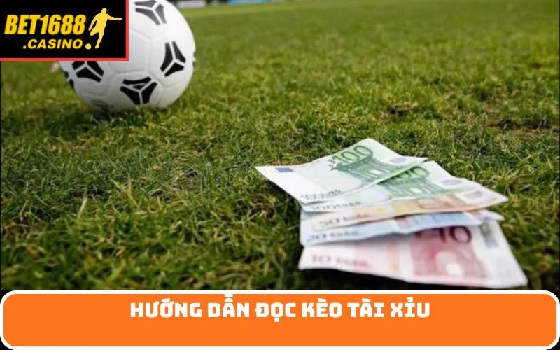 Hướng dẫn đọc kèo tài xỉu