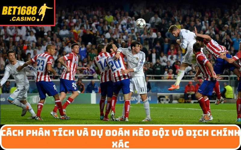 Cách phân tích và dự đoán kèo đội vô địch chính xác