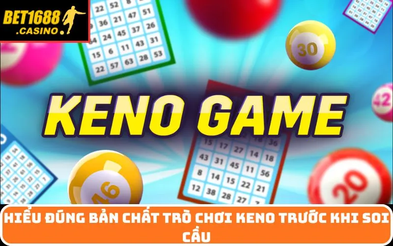 Hiểu đúng bản chất trò chơi Keno trước khi soi cầu