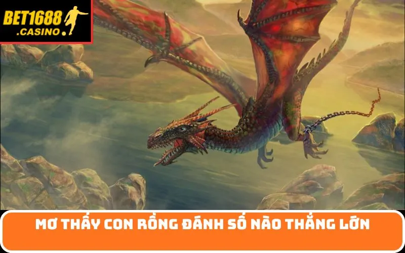 Mơ thấy con rồng đánh số nào thắng lớn