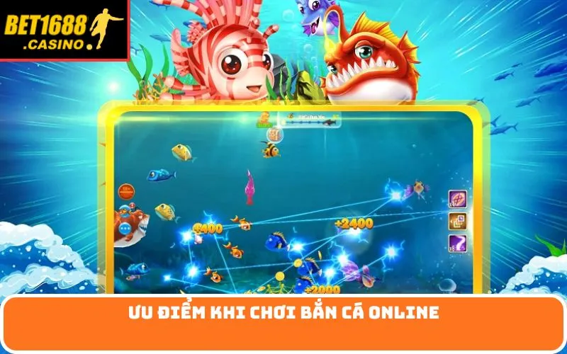 Ưu điểm khi chơi bắn cá online