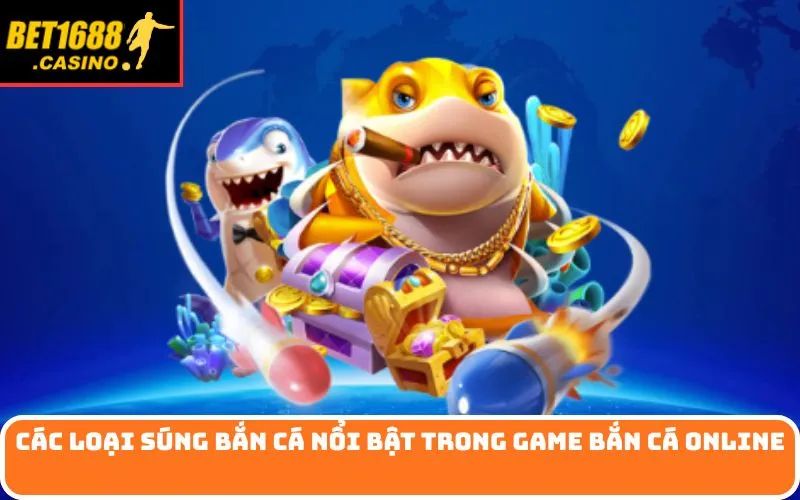 Các loại súng bắn cá nổi bật trong game bắn cá online