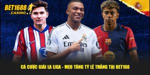 Cá Cược Giải La Liga - Mẹo Tăng Tỷ Lệ Thắng tại Bet168