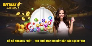 Xổ Số Nhanh 5 Phút – Trò Chơi May Rủi Đầy Hấp Dẫn Tại Bet168