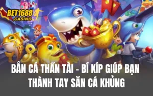 Bắn Cá Thần Tài - Bí Kíp Giúp Bạn Thành Tay Săn Cá Khủng