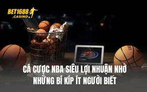 Cá Cược NBA Siêu Lợi Nhuận Nhờ Những Bí Kíp Ít Người Biết