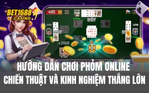 Hướng Dẫn Chơi Phỏm Online - Chiến Thuật Và Kinh Nghiệm Thắng Lớn