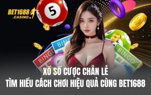 Xổ Số Cược Chẵn Lẻ: Tìm Hiểu Cách Chơi Hiệu Quả Cùng BET1688